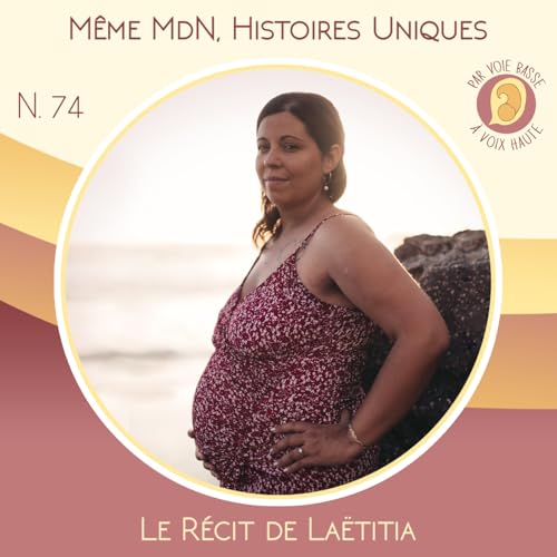 EP 74 - Même maison de naissance, histoires uniques - Le récit de Laëtitia