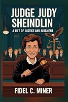 Judge Judy Sheindlin: A Life of Justice and Judgment B0F5QX868X Book Cover