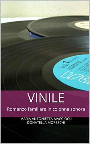 Vinile: Romanzo familiare in colonna sonora (indies g&a) (Italian Edition)