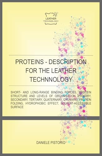 PROTEINS - DESCRIPTION FOR THE LEATHER TECHNNOLOGY (Handouts of Leather Technology) (Italian Edition)