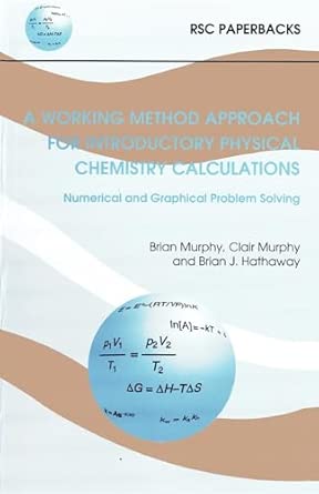 Working Method Approach for Introductory Physical Chemistry Calculations: Numerical and Graphical Problem Solving: 14-Wow! eBook