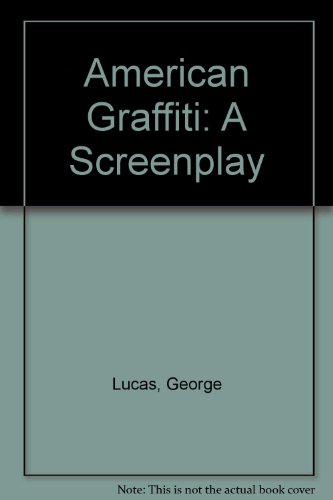 American Graffiti: A Screenplay 0802100600 Book Cover