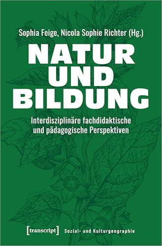 Natur und Bildung: Interdisziplinäre fachdidaktische und pädagogische Perspektiven (Sozial- und Kulturgeographie)