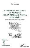  L\'histoire ancienne du Mexique selon Mariano Veita, XVIIIe siècle