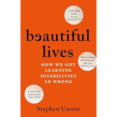Beautiful Lives: How We Got Learning Disabilities So Wrong