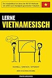 Lerne Vietnamesisch - Schnell / Einfach / Effizient: 2000 Schlüsselvokabel