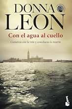 Con el agua al cuello: Serie Comisario Brunetti: 17 (Crimen y misterio)