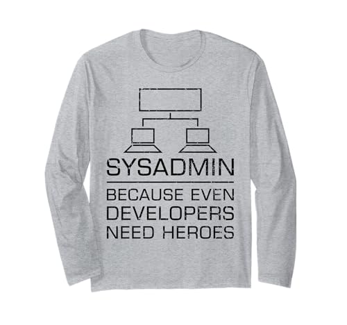 Funny System Admin Even Developers Need Heroes Nerd PC Gift Long Sleeve T-Shirt
