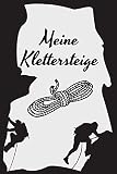 Meine Klettersteige: Klettersteigtagebuch zum selberschreiben mit Vordruck I Platz für 55 Touren