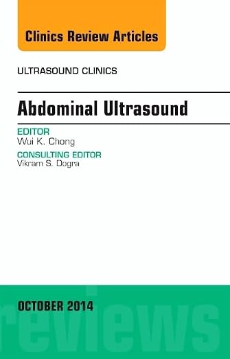 Abdominal Ultrasound, An Issue of Ultrasound Clinics (Volume 9-4) (The Clinics: Radiology, Volume 9-4)