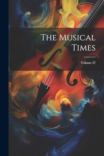 The Musical Times; Volume 27