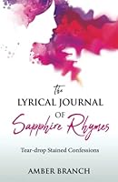 The Lyrical Journal of Sapphire Rhymes (new Edition): Tear-drop Stained Confessions 0578878143 Book Cover