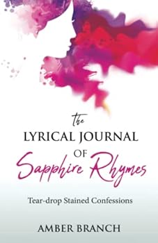 Paperback The Lyrical Journal of Sapphire Rhymes (new Edition): Tear-drop Stained Confessions Book