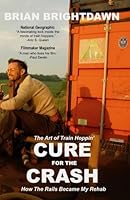 CURE for the CRASH: How The Rails Became My Rehab B0CP6V5CSJ Book Cover