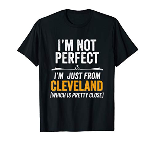 I'm Not Perfect Just From Cleveland Ohio Gift Idea Holiday T-Shirt