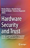 Hardware Security and Trust: Design and Deployment of Integrated Circuits in a Threatened Environment