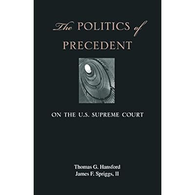 The Politics of Precedent on the U.S. Supreme Court