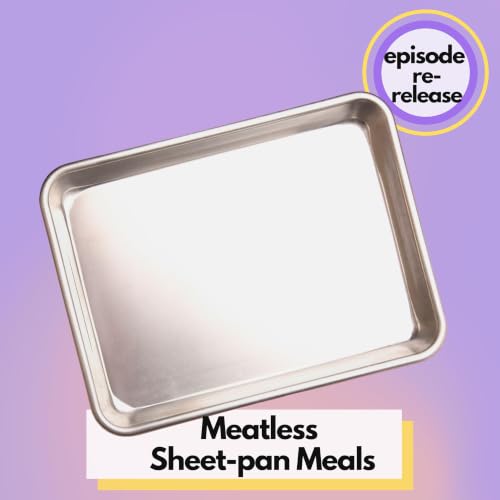 Meatless Sheet-Pan Dinners for Easy Home Cooking (Re-Release)