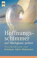 Hoffnungsschimmer auf Hochglanz poliert. Verschenk- Texte. 3453206894 Book Cover