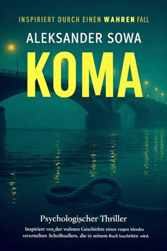 COMA: Ein Kriminalthriller – inspiriert von der wahren Geschichte eines wegen Mordes verurteilten Schriftstellers