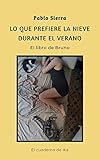 Lo que prefiere la nieve durante el verano: El libro de Bruno (El Cuaderno de Ika nº 1)