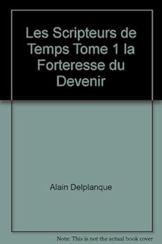 Paperback Les Scripteurs de Temps Tome 1 la Forteresse du Devenir Book