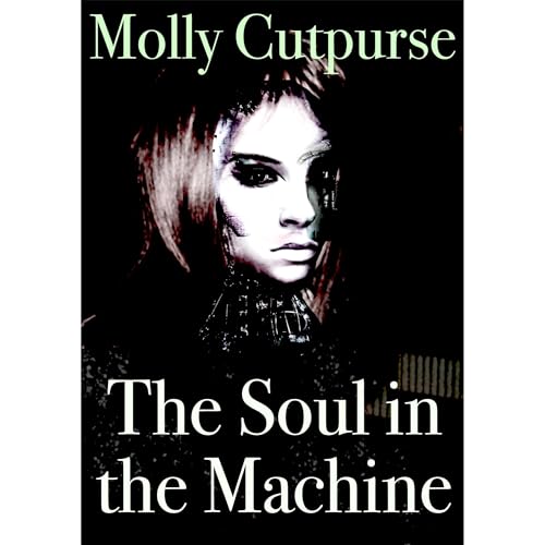 The Soul In The Machine Audiolibro Por Molly Cutpurse arte de portada