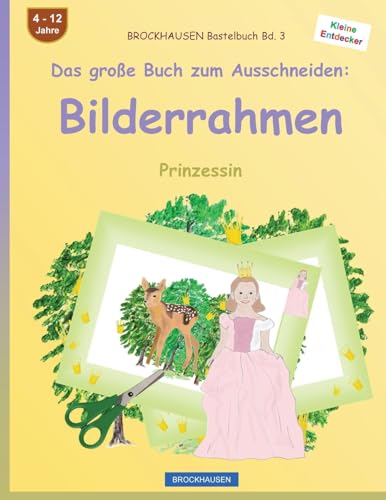 BROCKHAUSEN Bastelbuch Bd. 3 - Das große Buch zum Ausschneiden: Bilderrahmen: Prinzessin (German Edition)