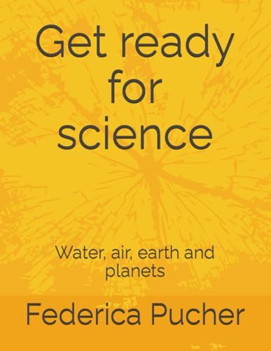  Get ready for science: Water, air, earth and planets
