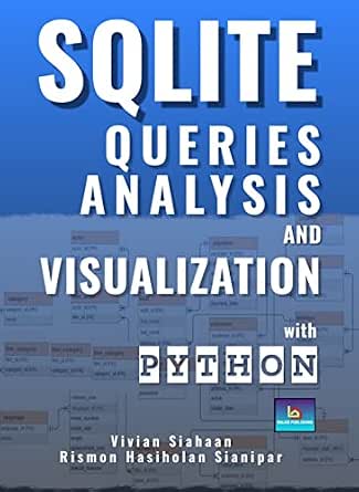 SQLITE QUERIES, ANALYSIS, AND VISUALIZATION WITH PYTHON eBook : Siahaan ...