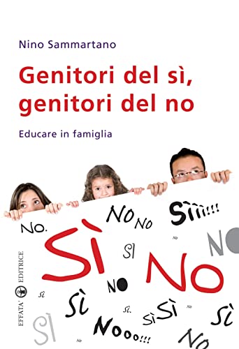 Genitori Del Sì, Genitori Del No. Educare In Famiglia