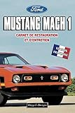  FORD MUSTANG MACH 1: CARNET DE RESTAURATION ET D’ENTRETIEN