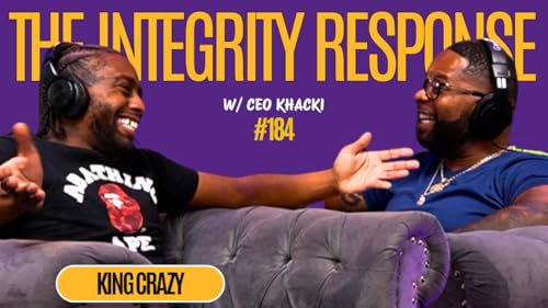 King Crazy | The Integrity Response w/ CEO Khacki #184 cover art