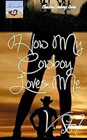 How My Cowboy Loves Me 1511583584 Book Cover