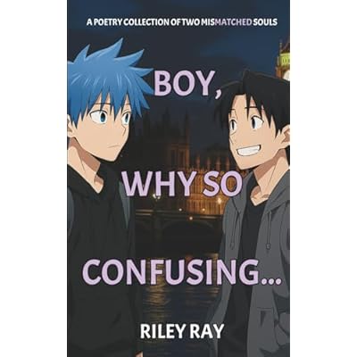 Boy, Why So Confusing...