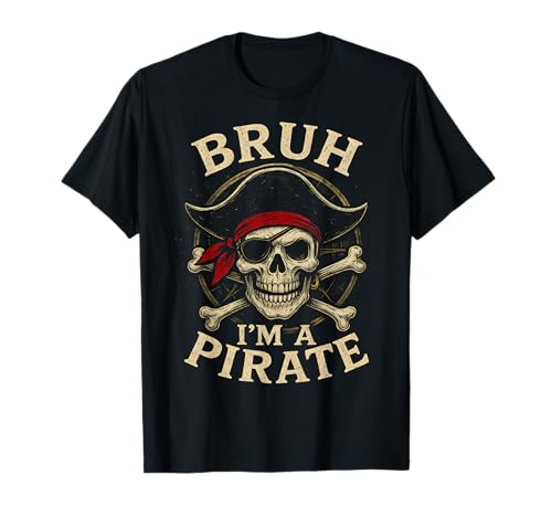 Bruh Im a Pirate Lazy Pirate Skull Costume Halloween T-Shirt