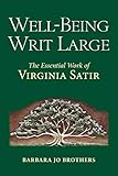  Well-Being Writ Large: The Essential Work of Virginia Satir (English Edition)