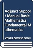 Adjunct Support Manual Basic Mathematics Fundamental Mathematics