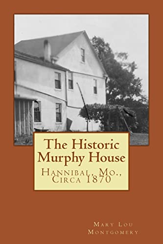The Historic Murphy House: Hannibal, Mo., Circa 1870 (Family Stories)