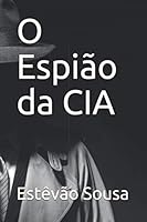 O Espião da CIA (Portuguese Edition) B08BF2V5RQ Book Cover