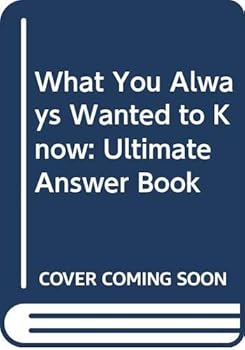 Paperback What You Always Wanted to Know: Ultimate Answer Book