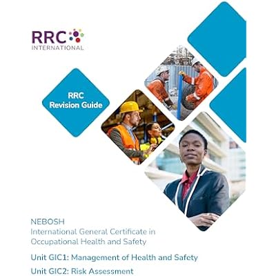 RRC Revision Guide: NEBOSH International General Certificate in Occupational Health and Safety: Unit GIC1: Management of Health and Safety and Unit GIC2