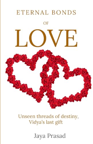 ETERNAL BONDS OF LOVE: Unseen threads of Destiny, Vidya's last gift. (ETERNAL LOVE)