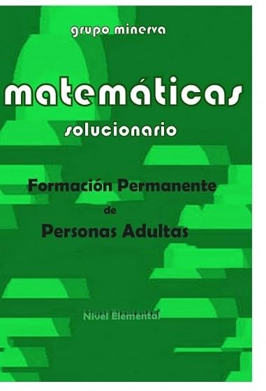 Matemáticas. Formación permanente de personas adultas. Ejercicios y problemas de nivel elemental