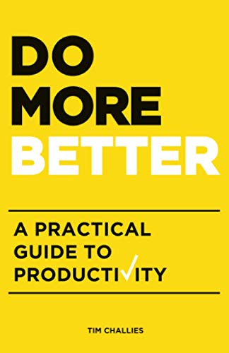 Do More Better: A Practical Guide to Productivity