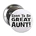 CafePress Soon To Be Great Aunt! 2.25 Button 2.25