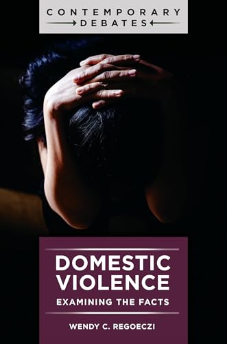 Domestic Violence: Examining the Facts (Contemporary Debates)