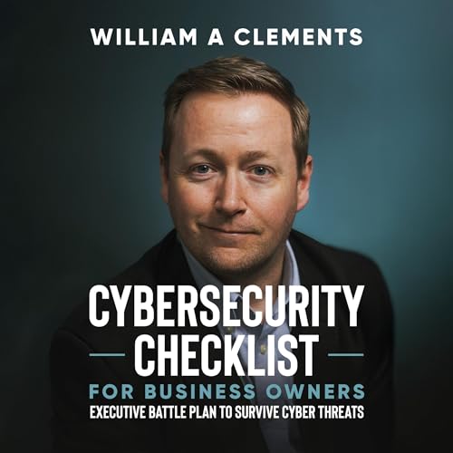 Cybersecurity Checklist for Business Owners by William Alexander Clements episode artwork