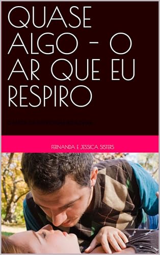 QUASE ALGO - O AR QUE EU RESPIRO: O AMOR DA PATRICINHA BOIADEIRA (Portuguese Edition)