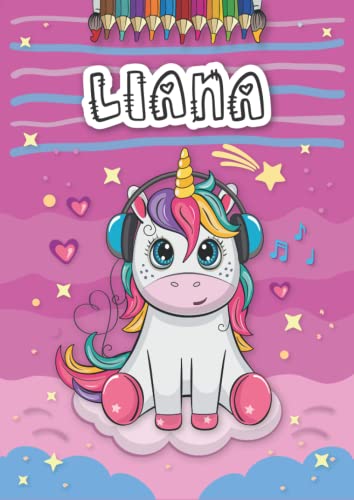 Liana: Personalized Coloring Book for Liana | Theme: Unicorn | Birthday gift for girl, daughter ... | Ages: 4-8 | 25 unicorn designs with name Liana, Large size A4 (ca. 8.5 x 11 inches)